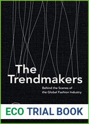 The Trendmakers Behind the Scenes of the Global Fashion Industry