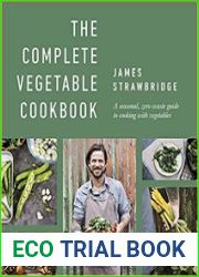 The Complete Vegetable Cookbook A Seasonal, Zero-waste Guide to Cooking with Vegetables