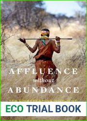 Affluence Without Abundance The Disappearing World of the Bushmen
