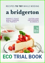 Recipes To Try While Wooing a Bridgerton Perfect Feast While Finding the Perfect Suitor and Uncovering Scandals