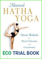 Advanced Hatha Yoga Classic Methods of Physical Education and Concentration
