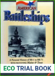 American Battleships A Pictorial History of BB-1 to BB-71, With Prototypes Maine & Texas