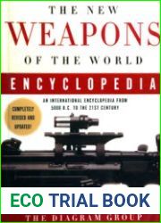 The New Weapons of the World Encyclopedia An International Encyclopedia From 5000 B.C. to the 21st Century
