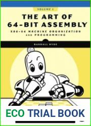 The Art of 64-Bit Assembly, Volume 1 x86-64 Machine Organization and Programming (Final)