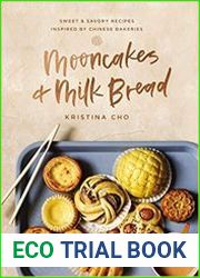 Mooncakes and Milk Bread Sweet and Savory Recipes Inspired by Chinese Bakeries