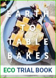Earth to Table Bakes Everyday Recipes for Baking with Good Ingredients