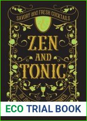 Zen and Tonic Savory and Fresh Cocktails for the Enlightened Drinker