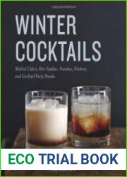 Winter Cocktails Mulled Ciders, Hot Toddies, Punches, Pitchers, and Cocktail Party Snacks