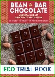 Bean-to-Bar Chocolate America’s Craft Chocolate Revolution The Origins, the Makers, and the Mind-Blowing Flavors