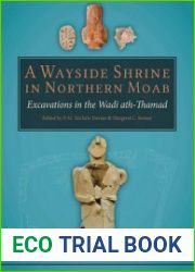 A Wayside Shrine in Northern Moab Excavations in the Wadi ath-Thamad