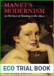 Manet|s Modernism or, The Face of Painting in the 1860s