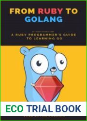 From Ruby to Golang A Ruby Programmer|s Guide to Learning Go