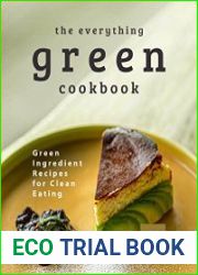 The Everything Green Cookbook Green Ingredient Recipes for Clean Eating
