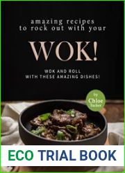 Amazing Recipes to Rock out with Your Wok! Wok and Roll with these Amazing Dishes!