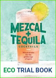 Mezcal and Tequila Cocktails Mixed Drinks for the Golden Age of Agave