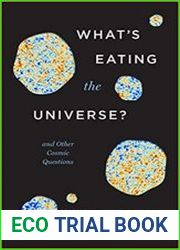 What|s Eating the Universe? And Other Cosmic Questions