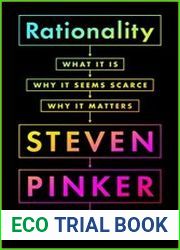 Rationality What It Is, Why It Seems Scarce, Why It Matters
