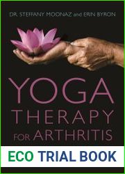 Yoga Therapy for Arthritis A Whole-Person Approach to Movement and Lifestyle