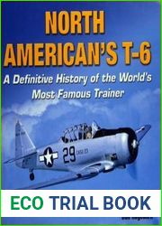 North American|s T-6 A Definitive History of the World|s Most Famous Trainer