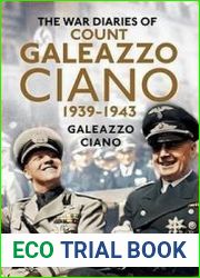 The Wartime Diaries of Count Galeazzo Ciano 1939-1943