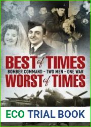 Best of Times, Worst of Times Bomber Command, Two Men, One War