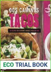Dos Caminos Tacos 100 Recipes for Everyone|s Favorite Mexican Street Food