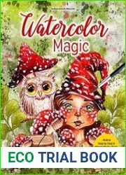 Watercolor Magic Fantasievolle Motive Step by Step malen – Mit allen Aquarell-Grundlagen und Mixed-Media-Tricks