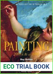 A Brief History of Painting 2000 BC to AD 2000