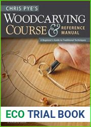 Chris Pye|s Woodcarving Course & Reference Manual A Beginner|s Guide to Traditional Techniques