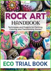 Rock Art Handbook Techniques and Projects for Painting, Coloring, and Transforming Stones