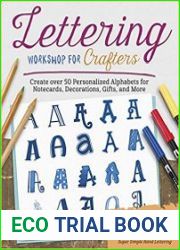 Lettering Workshop for Crafters Create Over 50 Personalized Alphabets for Notecards, Decorations, Gifts, and More