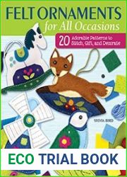 Felt Ornaments for All Occasions 20 Adorable Patterns to Stitch, Gift, and Decorate