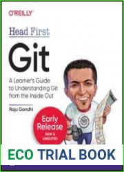 Head First Git A Learner’s Guide to Understanding Git from the Inside-Out (Fifth Early Release)
