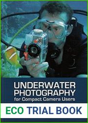 Underwater Photography A Step-by-step Guide to Taking Professional Quality Underwater Photos With a Point-and-shoot Camera