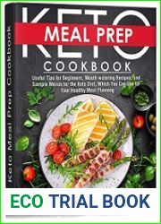Keto Meal Prep Cookbook Useful Tips for Beginners, Mouth-watering Recipes, and Sample Menus for the Keto Diet
