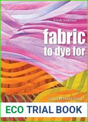 Fabric to Dye for Create 72 Hand-dyed Colours for Your Stash