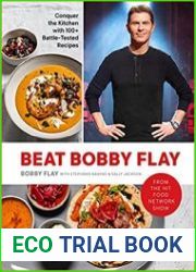 Beat Bobby Flay Conquer the Kitchen with 100+ Battle-Tested Recipes