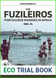 The Fuzileiros Portuguese Marines in Africa 1961-1974 (Latin America@War Series №25)