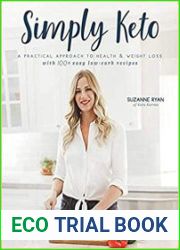 Simply Keto A Practical Approach to Health & Weight Loss, with 100+ Easy Low-Carb Recipes