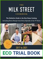 The Milk Street Cookbook The Definitive Guide to the New Home Cooking, Featuring Every Recipe from Every Episode of the TV Show, 2017-2021