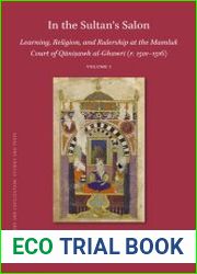 In the Sultan’s Salon Learning, Religion, and Rulership at the Mamluk Court of Q?ni?awh al-Ghawr? (r. 1501–1516) (2 vols)