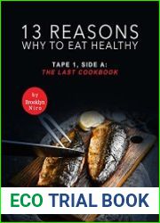 13 Reasons Why to Eat Healthy Tape 1, Side A The Last Cookbook