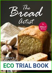 The Bread Artist The Secret to Making Breads in Your Home Kitchen with Your Bread Making Machine