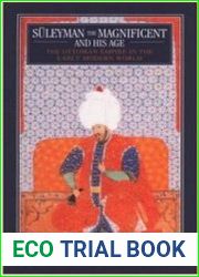 S?leyman the Magnificent and His Age The Ottoman Empire in the Early Modern World