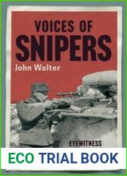 Voices of Snipers Eyewitness Accounts from the World Wars