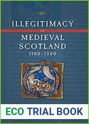 Illegitimacy in Medieval Scotland, 1100-1500 (Scottish Historical Review Monograph Second Series)