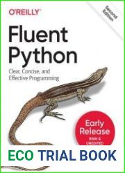 Fluent Python Clear, Concise, and Effective Programming 2nd Edition (Early Release)