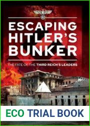 Escaping Hitler’s Bunker The Fate of the Third Reich’s Leaders