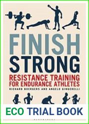 Finish Strong Resistance Training for Endurance Athletes