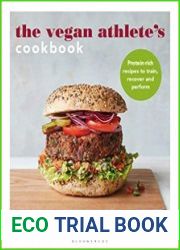 The Vegan Athlete|s Cookbook Protein-rich recipes to train, recover and perform